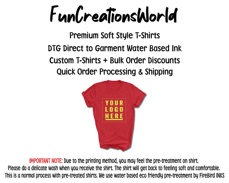Op de afbeelding: Rood T-shirt met de tekst "YOUR LOGO HERE" in geel. FunCreationsWorld staat bovenaan de afbeelding gedrukt. De tekst "Premium Soft Style T-Shirts" staat onder het logo gedrukt. De tekst "DTG Direct to Garment Water Based Ink" staat onder de tekst "Premium Soft Style T-Shirts" gedrukt. De tekst "Custom T-Shirts + Bulk Order Discounts" staat onder de tekst "DTG Direct to Garment Water Based Ink" gedrukt. De tekst "Quick Order Processing & Shipping" staat onder de tekst "Custom T-Shirts + Bulk Order Discounts" gedrukt. De tekst "IMPORTANT NOTE: Due to the printing method, you may feel the pre-treatment on shirt. Please do a delicate wash when you receive the shirt. The shirt will get back to feeling soft and comfortable. This is a normal process with pre-treated shirts. We use water based eco friendly pre-treatment by FireBird INKS" staat onderaan de afbeelding gedrukt.