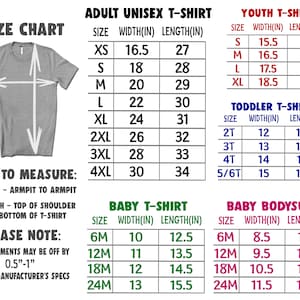 May include: Size chart for adult unisex, youth, toddler, baby, and baby bodysuit t-shirts. The chart shows sizes in inches for width and length.  The chart includes sizes XS to 4XL for adult unisex, S to XL for youth, 2T to 5/6T for toddler, 6M to 24M for baby, and 6M to 24M for baby bodysuit.
