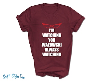 I'm Watching You WAZOWSKI Always Watching T-Shirt | Printed on Premium Soft Style Tees | Roz Monsters University Funny Shirt