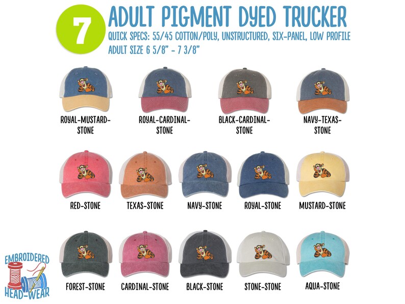 May include: Seven different color variations of a pigment dyed trucker hat with a cartoon tiger embroidered on the front. The hat is made of 55% cotton and 45% polyester. The hat is unstructured, has six panels, and a low profile. The hat is available in adult sizes 6 5/8" to 7 3/8".
