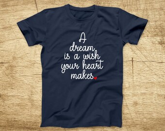 A Dream Is A Wish Your Heart Makes T Shirt Cinderella Song Etsy