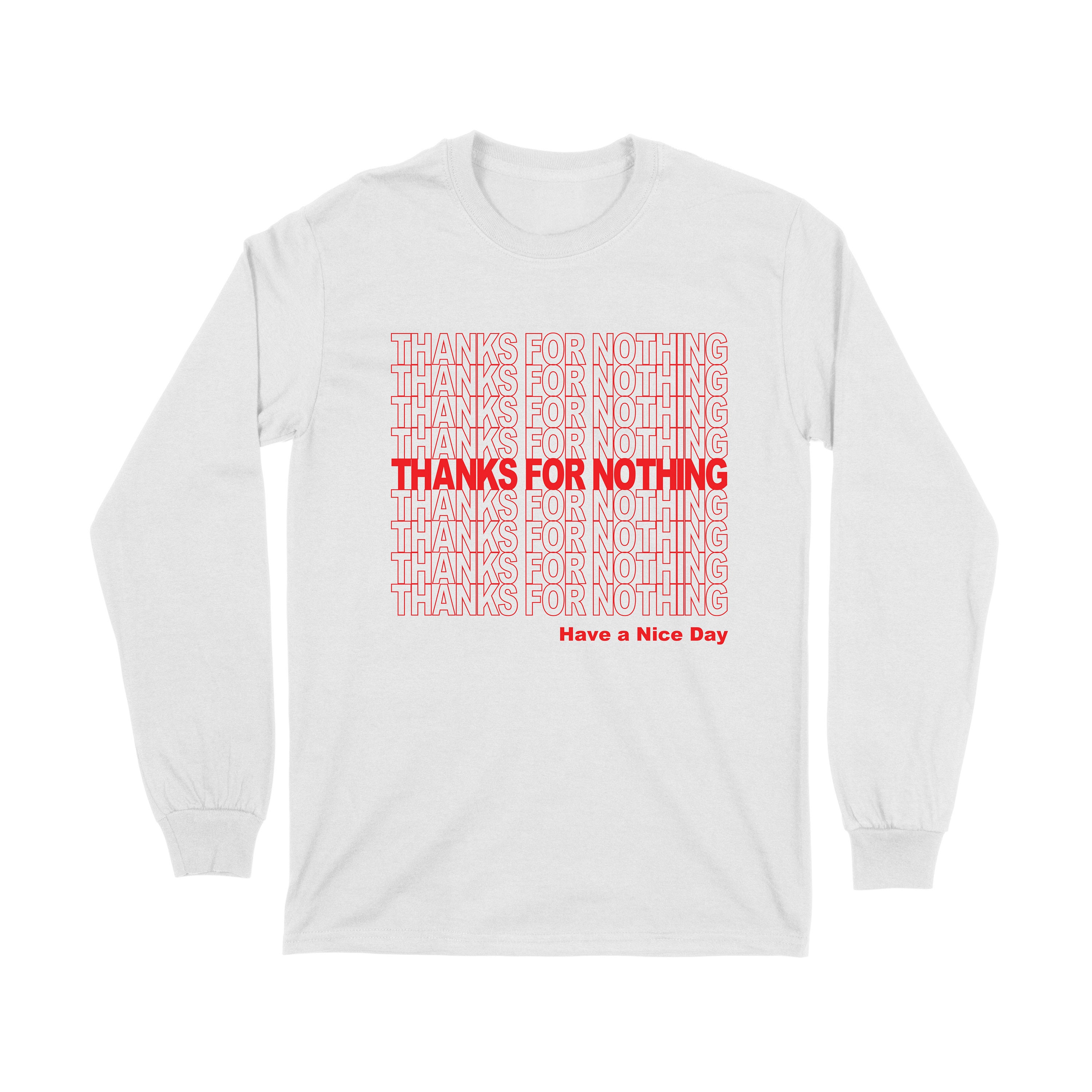 Thanks for Nothing Have a Nice Day T-Shirt Thanks for Nothing Have a Nice Day T-Shirt