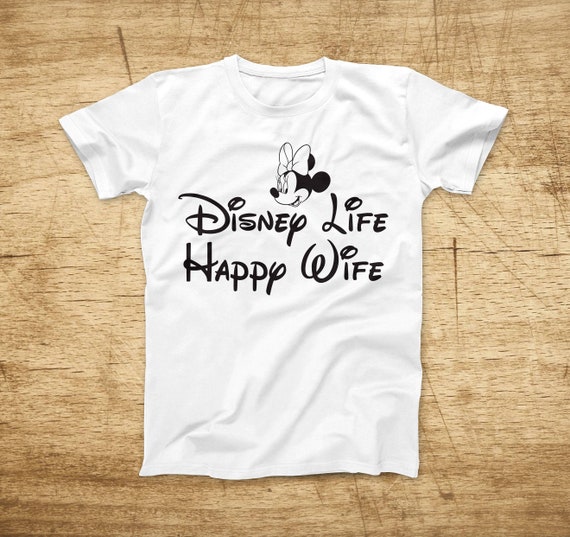 disney life happy wife shirt