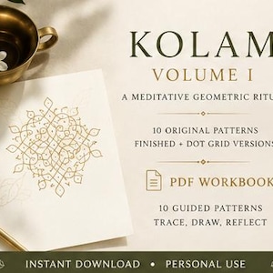 May include: A PDF workbook titled KOLAM VOLUME I A MEDITATIVE GEOMETRIC RITUAL featuring 10 original patterns with finished and dot grid versions. The cover displays a gold geometric line drawing, a gold pen, and a brass cup with a white flower.