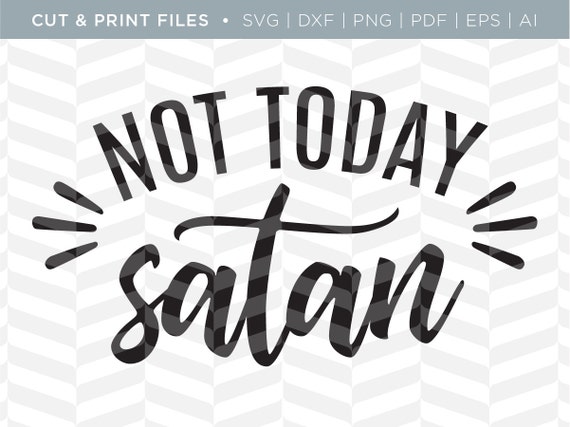Download Svg Cut Print Files Not Today Satan Funny Quote Cricut Etsy