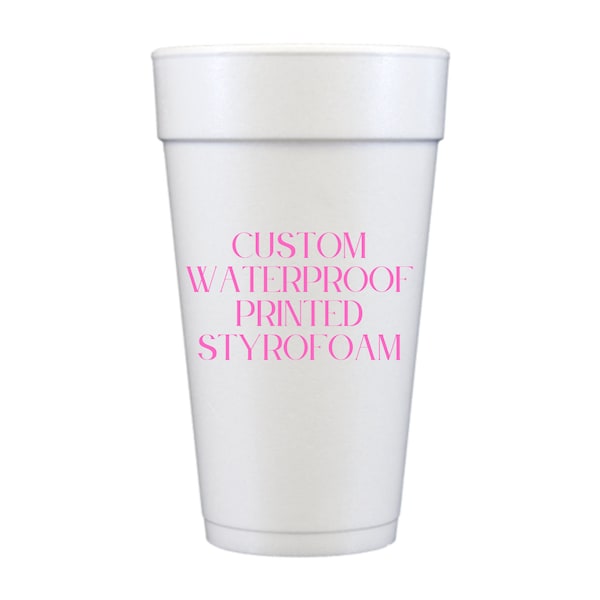 Custom Party Foam Cup - Party Foam Cups, Personalized Styrofoam cups, Themed Bachelorette, themed Birthday, Anniversary, Trips, Party,