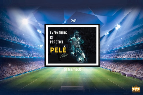 Pele Poster Everything Is Practice Quote Soccer Footballer Art Etsy