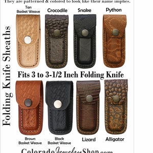 May include: Eight leather knife sheaths in different colors and patterns. The sheaths are designed to fit 3 to 3 1/2 inch folding knives. The sheaths are labeled with the following names: Tan Basket Weave, Crocodile, Snake, Python, Brown Basket Weave, Black Basket Weave, Lizard, and Alligator. The text "ColoradoJewelryShop.com" is at the bottom of the image.