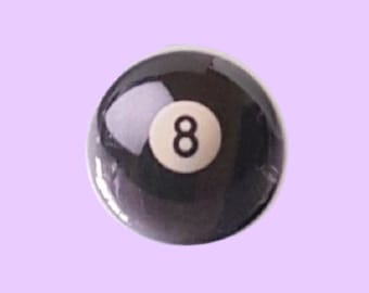 8 ball black 1" diameter pin / button / badge / flair. Handmade.