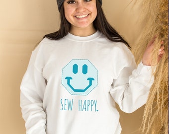 Sew Happy Sweatshirt, Smiley Face Sweatshirt, Come On Get Happy Quilt Pattern Shirt, Quilting Shirt, Sewing Shirt, Gifts for quilter