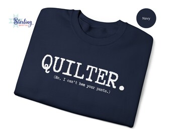 Quilter sweatshirt, quilting sweatshirt, funny saying shirt, unique gift, quilt sweatshirt, gift for quilter, gift for her, gift for mom