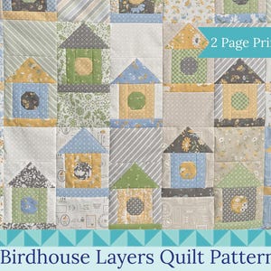 Peut inclure: Un patron de patchwork avec un motif de nichoirs répété. Les blocs de courtepointe sont dans des tons pastel de bleu, jaune et vert, avec des motifs floraux et rayés. Le texte "2 Page Printable" est visible. Le texte "Birdhouse Layers Quilt Pattern" est également visible.