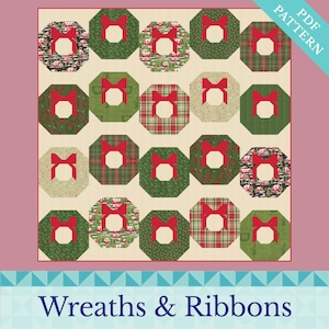 May include: A quilt pattern featuring a repeating design of octagonal wreaths with red bows. The wreaths are in various patterns, including green, plaid, and a print with small houses. The text "Wreaths & Ribbons" is at the bottom, with "PDF PATTERN" in the upper right corner.
