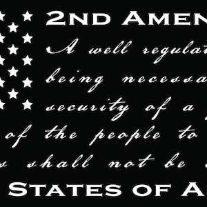 May include: A black and white image of the 2nd Amendment of the United States Constitution. The text reads: "2ND AMENDMENT A well regulated militia, being necessary to the security of a free state, the right of the people to keep and bear arms shall not be infringed. UNITED STATES OF AMERICA"