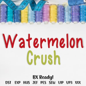 Watermelon Crush Machine Embroidery Font Monogram Alphabet Set, BX Ready Machine Embroidery Fonts, PES Embroidery Fonts