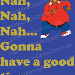 May include: A cartoon image on a blue backdrop. It shows a smiling character in a red top, blue jeans, and red trainers. Yellow text reads "Nah, Nah, Nah... Gonna have a good time."