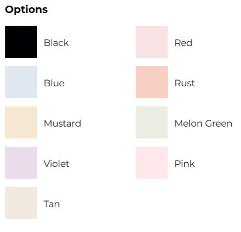 May include: A chart showing different color options for a product. The colors are black, blue, mustard, violet, tan, red, rust, melon green, and pink.
