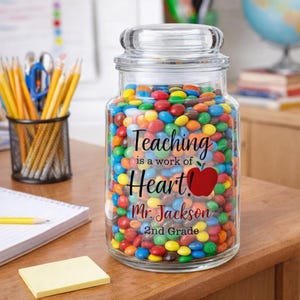 Personalized Teacher Glass Candy Jar – Teaching Is a Work of Heart Gift – Custom Teacher Appreciation Jar – Teacher Thank You Candy Jar image 4