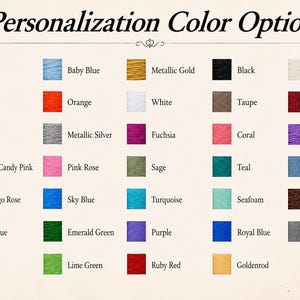 May include: A color chart titled "Personalization Color Options" displays a variety of color swatches. Colors include Lilac, Baby Blue, Metallic Gold, Black, Ivory Cream, Yellow, Orange, White, Taupe, Burgundy, Khaki, Metallic Silver, Fuchsia, Coral, and Lavender.