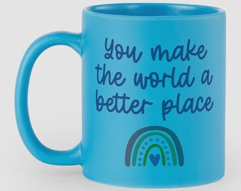 Personalized Mug for her - Custom Teacher Gift - Appreciation Mug for Women & Men -Personalized Thank You Cup - The World Is A Better Place