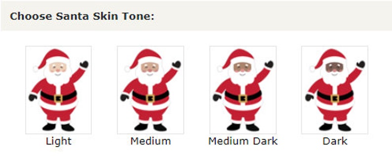May include: Four cartoon images of Santa Claus with different skin tones: light, medium, medium dark, and dark. Each Santa is wearing a red suit with white trim, a white beard, and black boots. The text below each image reads "Light", "Medium", "Medium Dark", and "Dark".