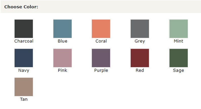 May include: A color selection guide with the text "Choose Color:" above a grid of color swatches. The swatches include Charcoal, Blue, Coral, Grey, Mint, Navy, Pink, Purple, Red, Sage, and Tan.