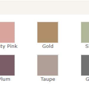 May include: A colour selection chart with the text "Choose Color:" above ten colour swatches. The swatches include Dusty Burgundy, Dusty Pink, Gold, Sage, Slate Blue, Navy, Plum, Taupe, Grey, and Charcoal.