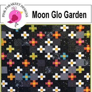 May include: A quilt pattern called "Moon Glo Garden" featuring a black background with white, orange, yellow, red, and blue squares and crosses. The text "Fat Quarter Friendly Quick Strip Piecing" is at the bottom of the image.
