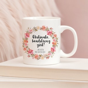 Obstinate, Headstrong Girl  Pride and Prejudice Mug, Literary Quote Coffee Mug, Jane Austen Floral Mug Gift for Her, Feminist Mug