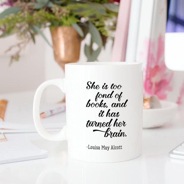 Literary Quote Mug, Louisa May Alcott Book Lover Coffee Mug, Literary Gift for Bestie, Bookish Saying, Funny Mug for Her