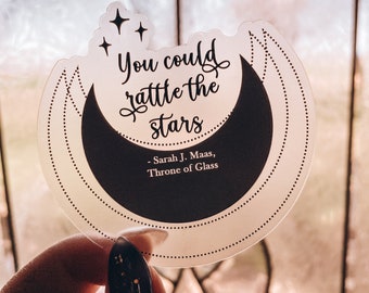 Throne of Glass Fandom Sticker, Rattle the Stars Clear TOG YA Bookish Quote Sticker, Gift for Reader Vinyl Water Bottle Sticker