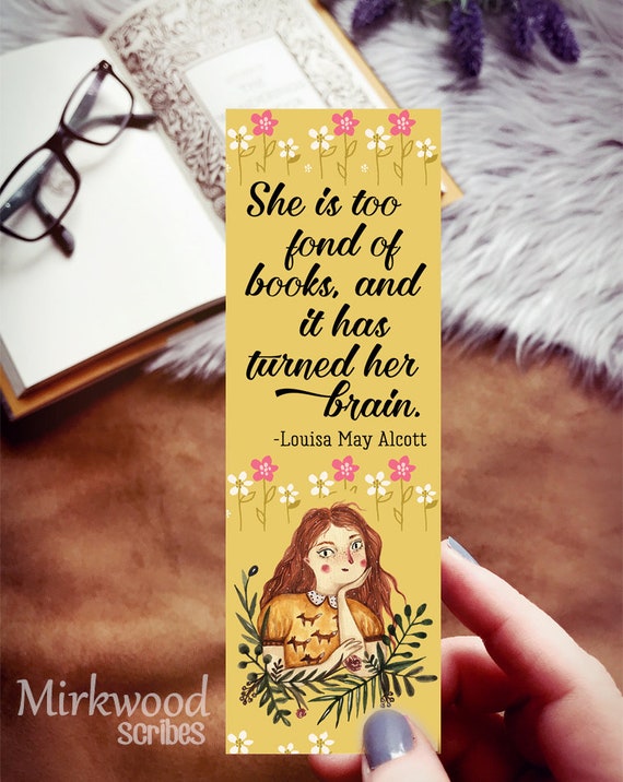 Louisa May Alcott Quote Bookmark, Bookworm Gift, Yellow Floral Bookmark, She is too fond of books and it has turned her brain