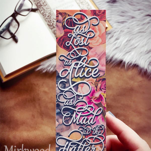As Lost as Alice, As Mad as the Hatter Bookmark, Floral Alice in Wonderland Bookmark