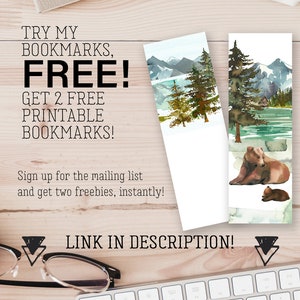 May include: Two free printable bookmarks featuring watercolor illustrations of a mountain landscape and a bear with a cub. The text "TRY MY BOOKMARKS, FREE! GET 2 FREE PRINTABLE BOOKMARKS! Sign up for the mailing list and get two freebies, instantly! LINK IN DESCRIPTION!" is also included.