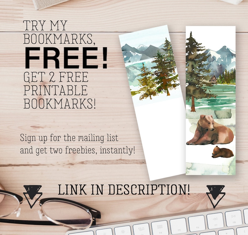 May include: Two free printable bookmarks featuring watercolor illustrations of a mountain landscape and a bear with a cub. The text "TRY MY BOOKMARKS, FREE! GET 2 FREE PRINTABLE BOOKMARKS! Sign up for the mailing list and get two freebies, instantly! LINK IN DESCRIPTION!" is also included.