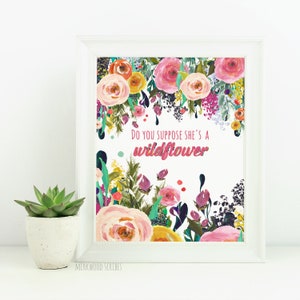 Alice in Wonderland Quote Instant Download Art Print, Do you suppose she&#39;s a wildflower Quote, Floral Quote Wall Art