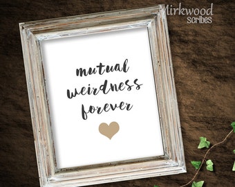 Mutual Weirdness Forever Print |  Instant Download 8x10 |  Geek Wedding Gift  |  Wedding Sign for Nerds |  Geeky Love