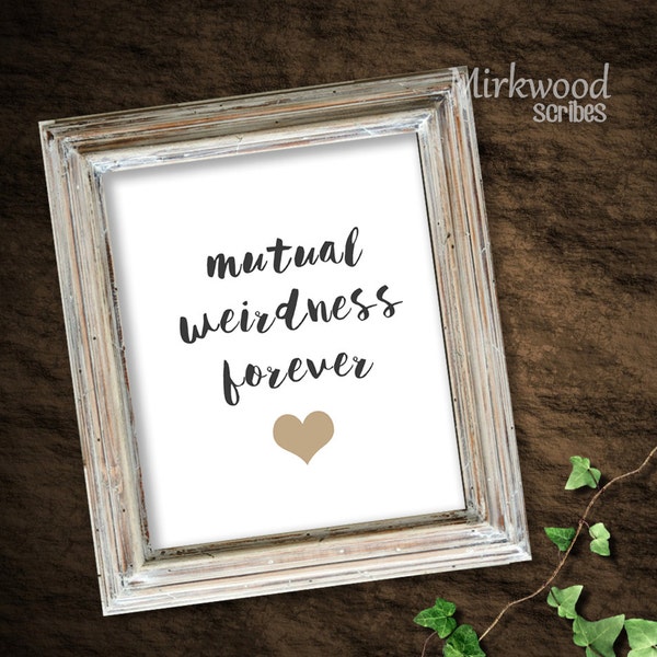Mutual Weirdness Forever Print |  Instant Download 8x10 |  Geek Wedding Gift  |  Wedding Sign for Nerds |  Geeky Love