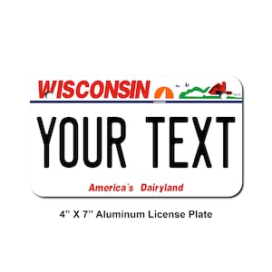 Personalized Wisconsin License Plate 4" X 7" (inches) Aluminum. Add Your Name, Text or Numbers. Great Size for Golf Carts, ATV's, Mini Bikes