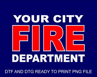 Personalized Fire Department PNG file - Suitable for DTF Printing, DTG Printing or Sublimation Printing - Personalized with your Department