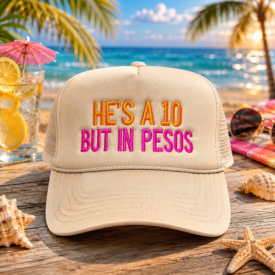 He's a 10 but in Pesos Embroidered Trucker Hat - Etsy