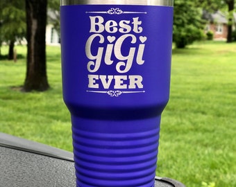 Best GiGi EVER Laser Engraved Insulated 30 oz Tumbler , Cup, Mug (Design-GiGi)