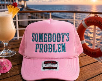 Somebody's Problem Embroidered Trucker Hat