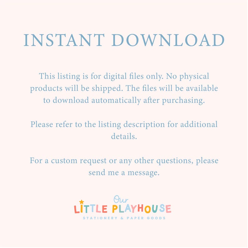 May include: A light blue and white digital download announcement with the text "INSTANT DOWNLOAD". The text explains that the listing is for digital files only. The Our Little Playhouse logo is at the bottom.