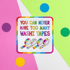 You Can Never Have Too Many Washi Tapes Vinyl Sticker, Washi Tape Lover Sticker, Washi Tape Gift, Large Decorative Washi Tape Sticker