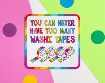 You Can Never Have Too Many Washi Tapes Vinyl Sticker, Washi Tape Lover Sticker, Washi Tape Gift, Large Decorative Washi Tape Sticker