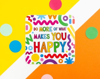 Do More Of What Makes You Happy Vinyl Sticker, Encouraging Quote Sticker, Self Care Large Sticker, Happiness Quotes, Encouragement Sticker