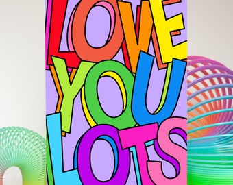 Love You Lots Card, Love You Anniversary Card, Cute Love Card, Husband Card, Wife Card, Colourful Card For Friend, Rainbow Love You Card