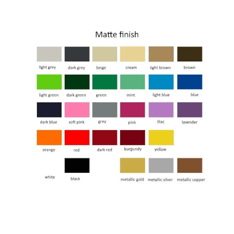 May include: A color chart showing 24 different matte finish paint colors. The colors are arranged in rows and columns, with the names of each color listed below. The colors include light grey, dark grey, beige, cream, light brown, brown, light green, dark green, green, mint, light blue, blue, dark blue, soft pink, grey, pink, lilac, lavender, orange, red, dark red, burgundy, yellow, white, black, metallic gold, metallic silver, and metallic copper.