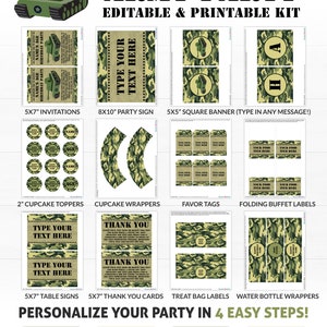 May include: Printable Army Party kit with green and brown camouflage pattern. Includes invitations, party sign, banner, cupcake toppers, cupcake wrappers, favor tags, buffet labels, table signs, thank you cards, treat bag labels, and water bottle wrappers.  Editable in Adobe Reader.  Personalize your party in 4 easy steps.